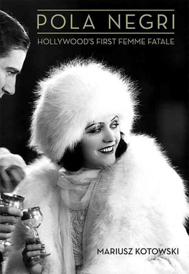 Pola Negri: Hollywood's First Femme Fatale (2014)