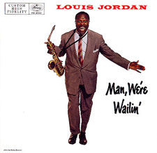 Louis Jordan "Man We're Wailin'" (1957)
